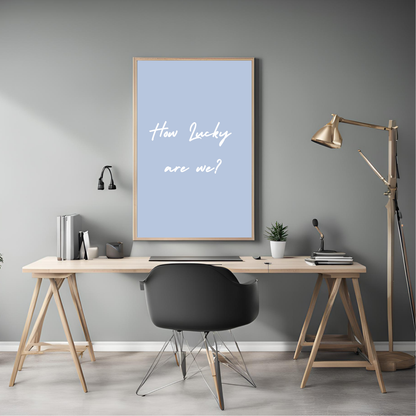 How Lucky Are We Print Wall Art Digital Download